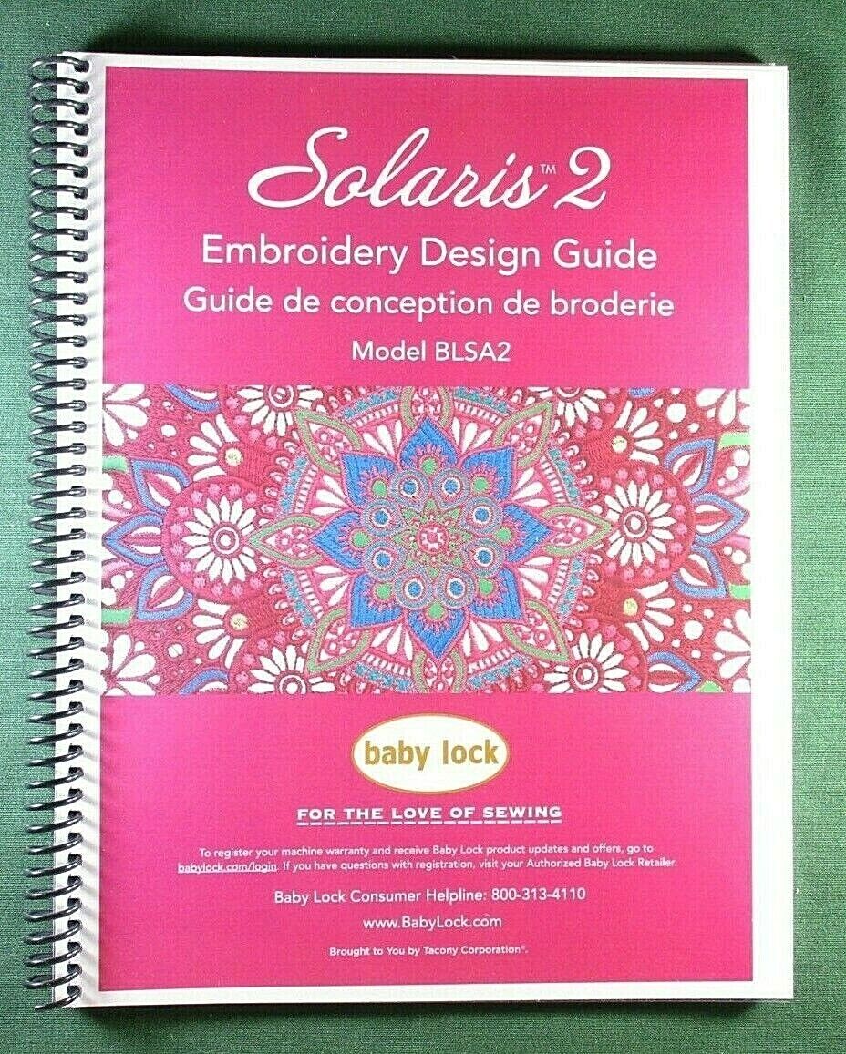 Baby Lock Solaris Blsa2 Embriodery Design Guide: Full Color & Protective Covers!