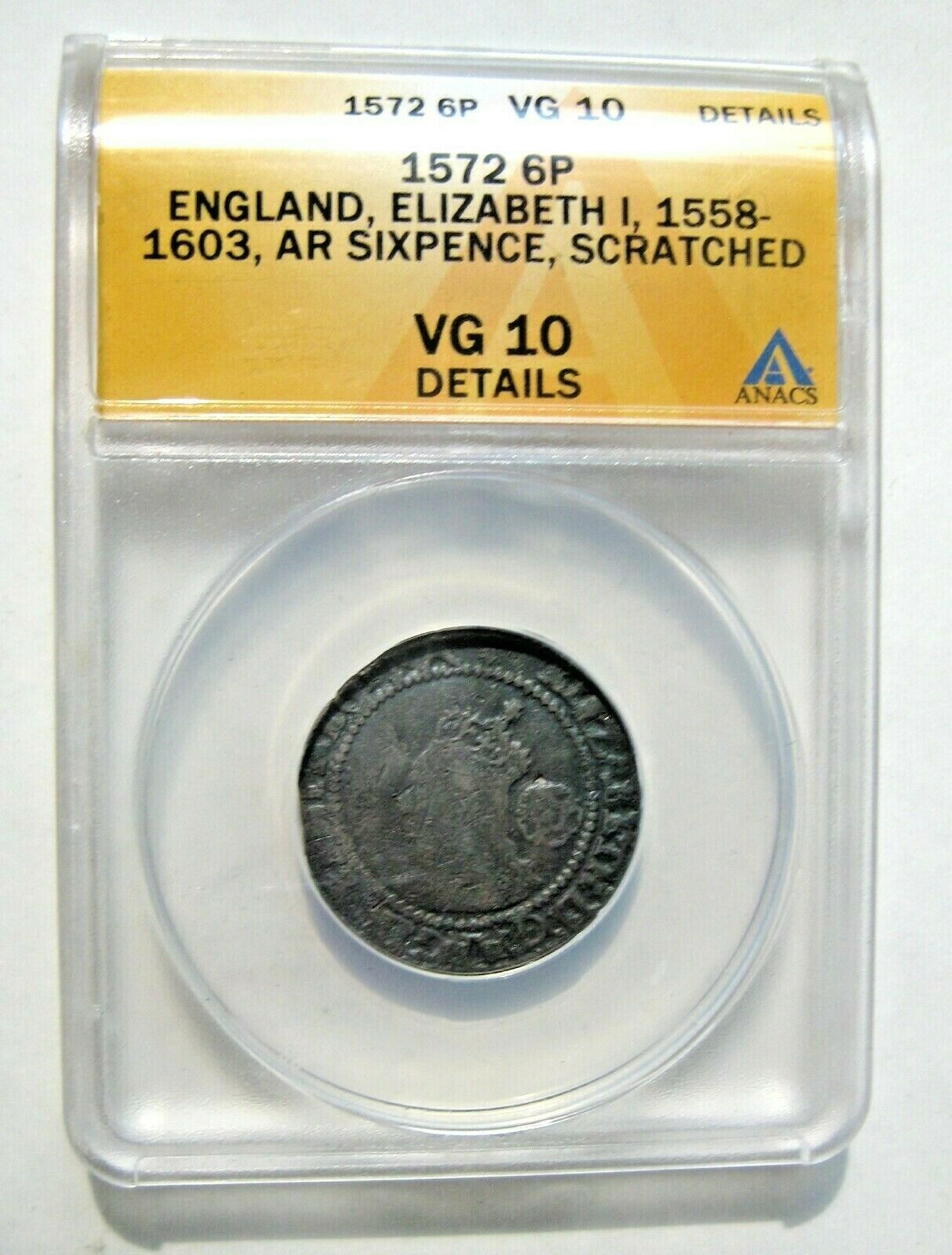 Anacs England 1572 Sixpence Elizabeth I Vg-10 Details Silver!! Scratched